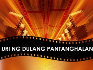 URI NG DULANG PANTANGHALAN
 