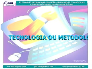 TECNOLOGIA OU METODOLOGIA? 