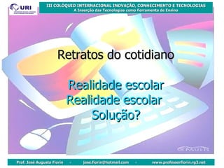 Retratos do cotidiano Realidade escolar Realidade escolar   Solução? 