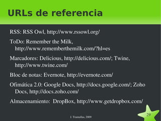 Tres ejes básicos El web como plataforma: cliente web sustituye a aplicaciones de escritorio; gratuitos (pago por añadidos), presentación visual, AJAX 