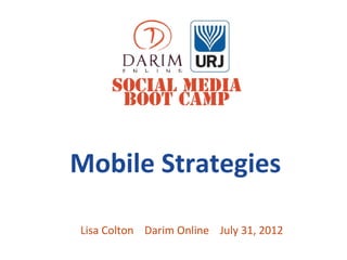 Mobile Strategies

Lisa Colton Darim Online July 31, 2012
 