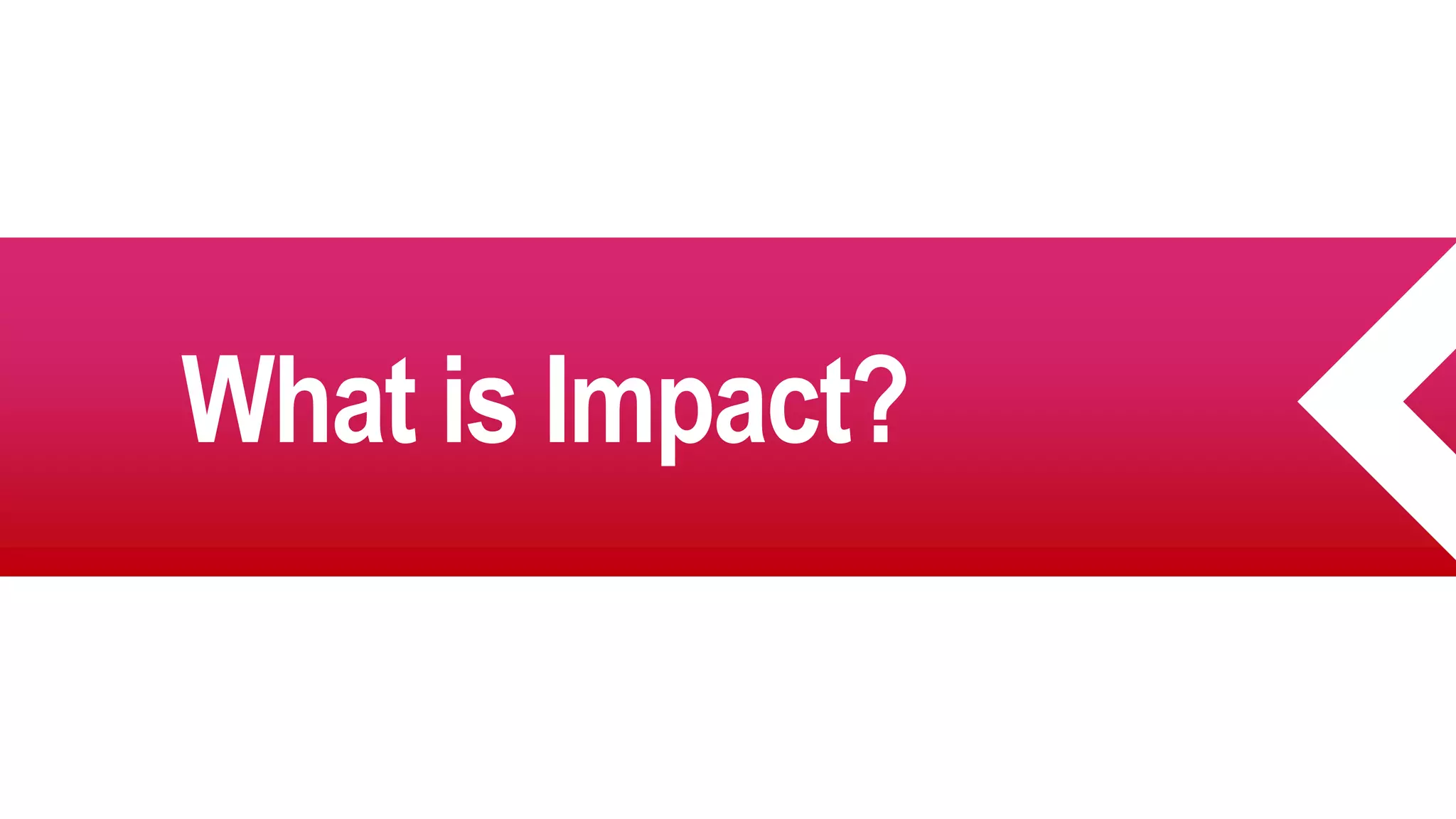 What is Impact?
 