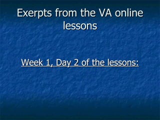 Exerpts from the VA online lessons ,[object Object]