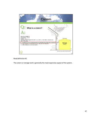 Read definition #1

The cistern or storage tank is generally the most expensive aspect of the system.




                                                                                    47
 