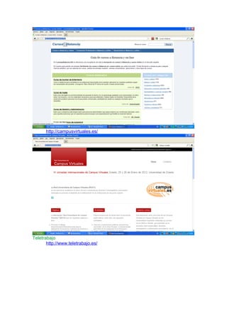 http://campusvirtuales.es/
Teletrabajo
http://www.teletrabajo.es/