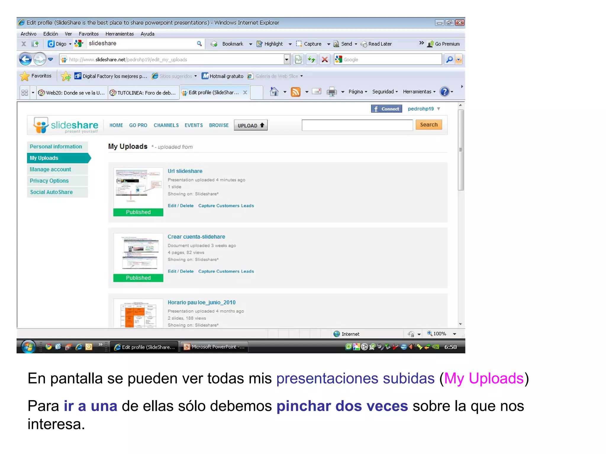 En pantalla se pueden ver todas mis  presentaciones subidas  ( My Uploads ) Para  ir a una  de ellas sólo debemos  pinchar dos veces  sobre la que nos interesa. 