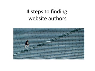 4 steps to finding
 website authors
 