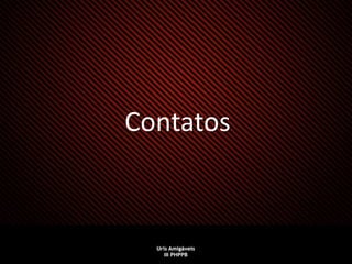Contatos
 