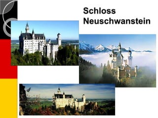 Schloss
Neuschwanstein
 