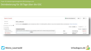 Marco_Lauerwald
Crawl- & Indexierungsmanagement @Urlaubsguru.de
Deindexierung für 30 Tage über die GSC
 
