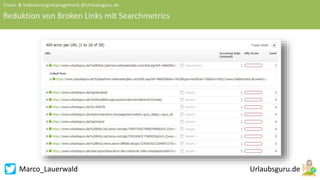 Marco_Lauerwald
Crawl- & Indexierungsmanagement @Urlaubsguru.de
Reduktion von Broken Links mit Searchmetrics
 