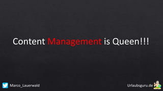 Marco_Lauerwald
Content Management is Queen!!!
 
