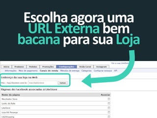 Escolha agora uma
URL Externa bem
bacana para sua Loja

 