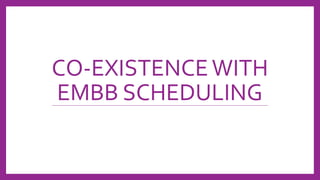 CO-EXISTENCEWITH
EMBB SCHEDULING
 