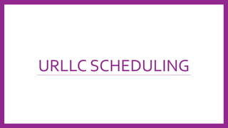 URLLC SCHEDULING
 