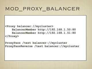 mod_proxy_balancer

<Proxy balancer://mycluster>
    BalancerMember http://192.168.1.50:80
    BalancerMember http://192.168.1.51:80
</Proxy>

ProxyPass /test balancer://mycluster
ProxyPassReverse /test balancer://mycluster
 