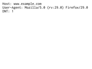 Host: www.example.com
User-Agent: Mozilla/5.0 (rv:29.0) Firefox/29.0
DNT: 1
 