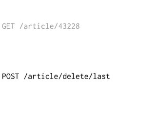 GET /article/43228
POST /article/delete/last
 