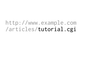 http://www.example.com
/articles/tutorial.cgi
 
