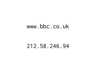 www.bbc.co.uk
212.58.246.94
 