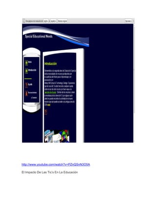 http://www.youtube.com/watch?v=PZnQSnN3O5A

El Impacto De Las Tic’s En La Educación
 