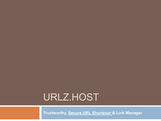 URLZ.HOST
Trustworthy, Secure URL Shortener & Link Manager
 