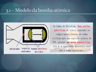 3.1 – Modelo da bomba atómica