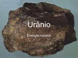 Urânio Energia nuclear 