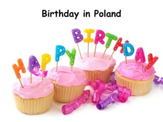 Birthday in Poland

 