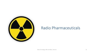 Radio Pharmaceuticals
25
Dept of Urology, GRH and KMC, Chennai.
 