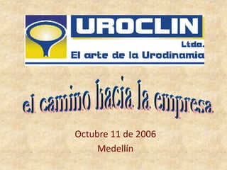 Octubre 11 de 2006
Medellín
 