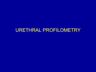 URETHRAL PROFILOMETRY 