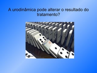 A urodinâmica pode alterar o resultado do tratamento? 