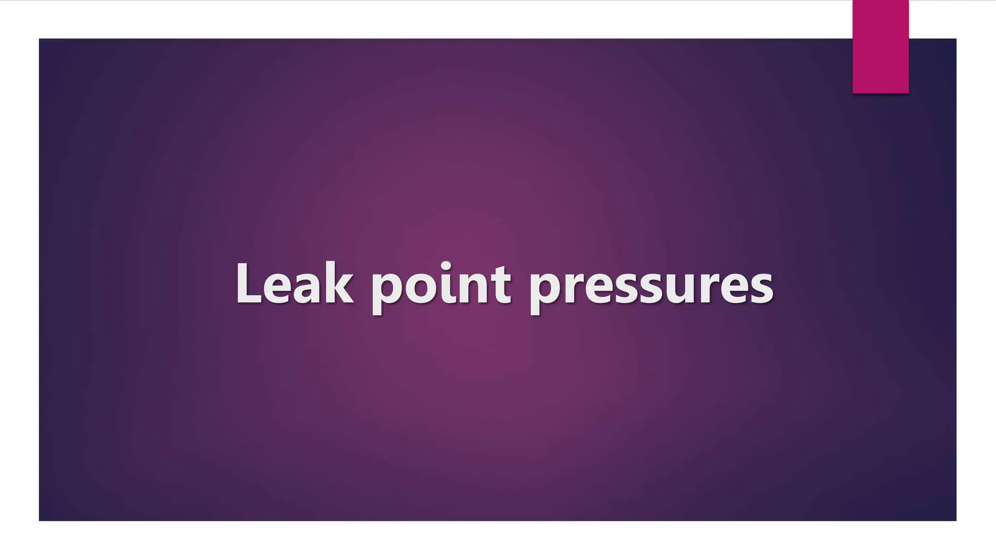 Leak point pressures
 
