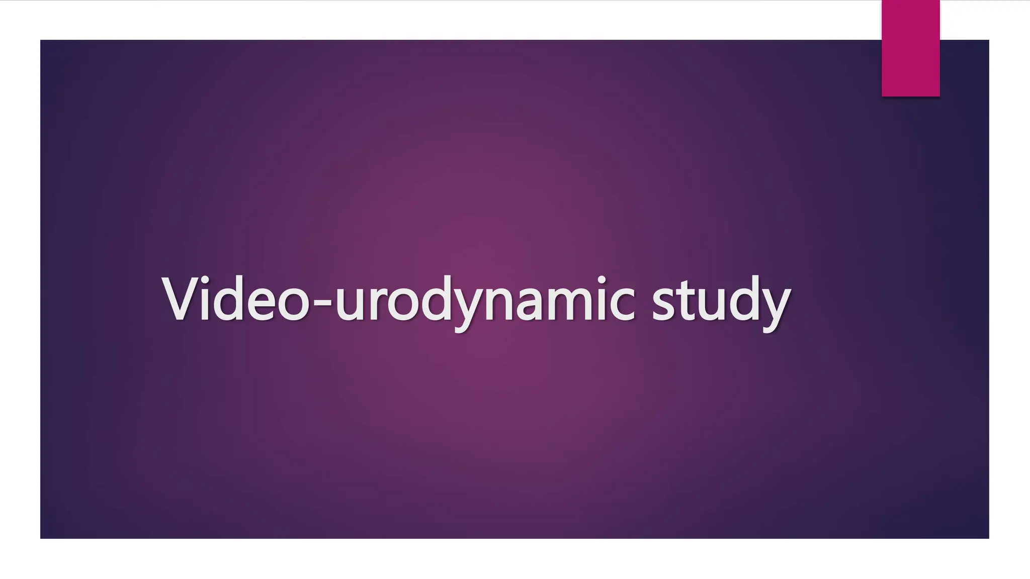 Video-urodynamic study
 