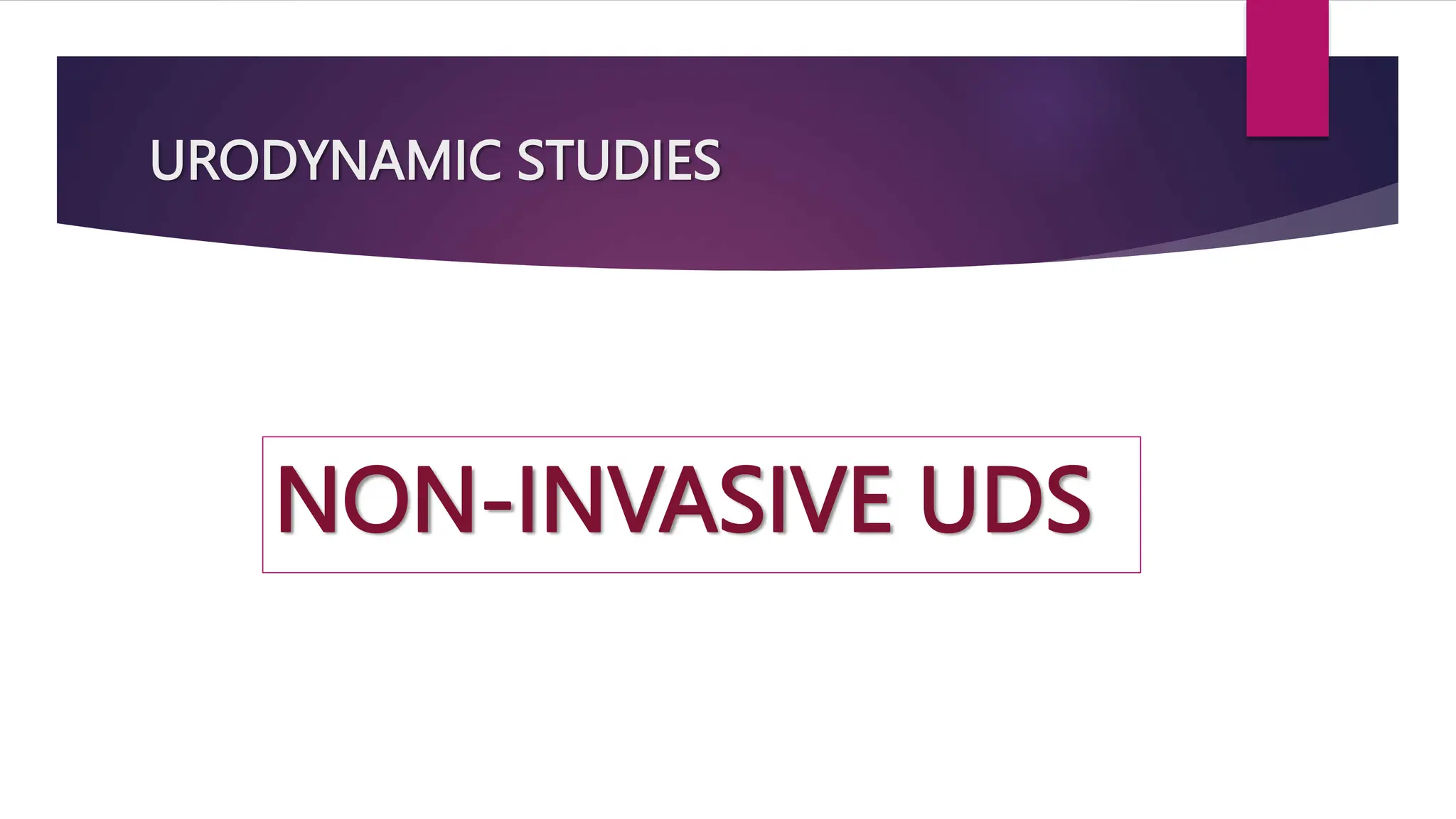 URODYNAMIC STUDIES
NON-INVASIVE UDS
 