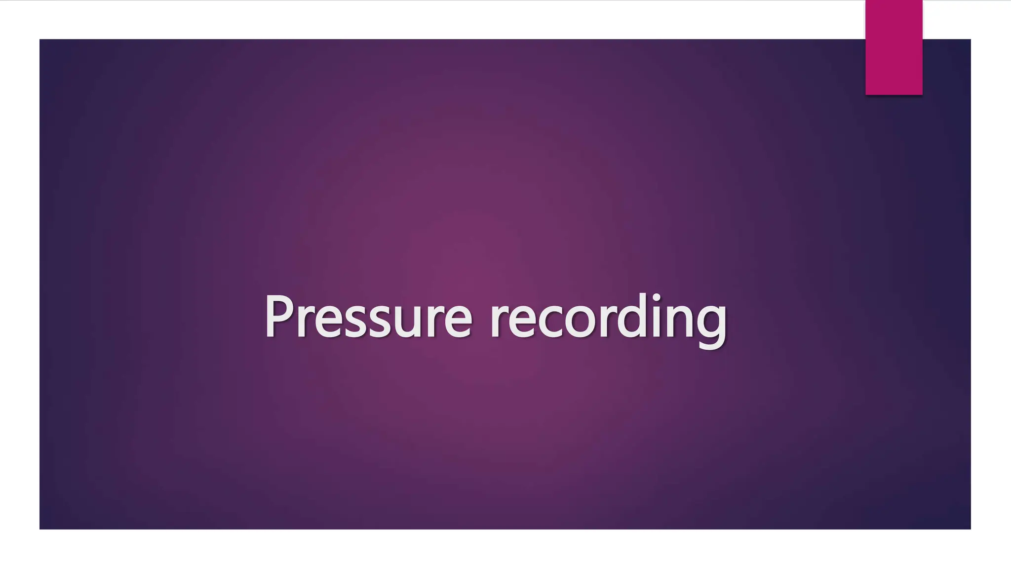 Pressure recording
 