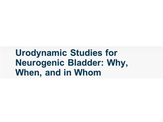 Urodynamic studies for neurogenic bladder