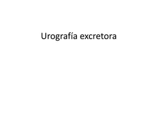 Urografía excretora  