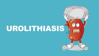 UROLITHIASIS
 