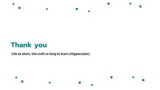 Life so short, the craft so long to learn (Hippocrates)
 