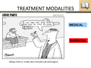 TREATMENT MODALITIES
MEDICAL
SURGICAL
 