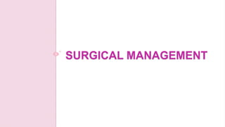 SURGICAL MANAGEMENT
 