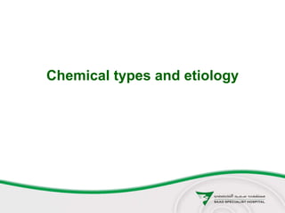 Chemical types and etiology
 