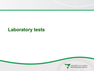 Laboratory tests
 
