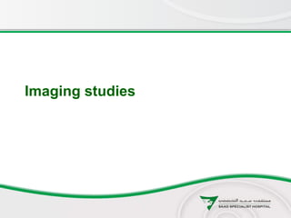 Imaging studies
 