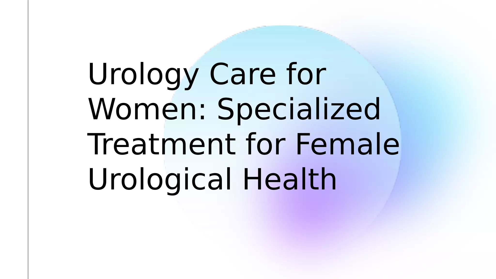Urology Care for Women Specialized Treatment for Female Urological