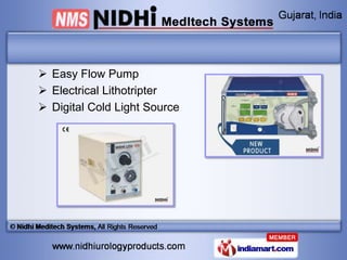  Easy Flow Pump
 Electrical Lithotripter
 Digital Cold Light Source
 