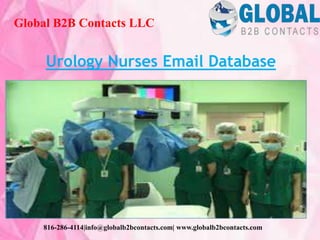 Urology Nurses Email Database
Global B2B Contacts LLC
816-286-4114|info@globalb2bcontacts.com| www.globalb2bcontacts.com
 