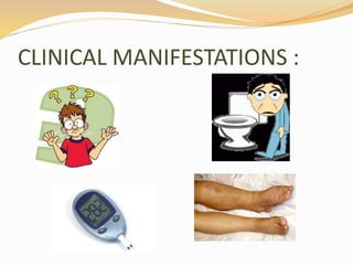 CLINICAL MANIFESTATIONS :
 